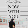 Now With You