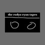 The Rodyo Ryan Tapes