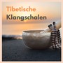 Tibetische Klangschalen: Entspannende Hintergrundmusik, mit Naturgeräusche, Tibetische Mönche Gesang, Klangschalen