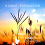 A CHANT - FOR PALESTINE