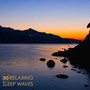 50 Relaxing Sleep Waves - Deep Sleep Music for Meditation and Relaxation, Soothing Sounds of Nature for Sleeping with Water Sounds and Forest