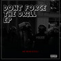 Don't Force The Drill Ep (Explicit)