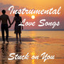 Instrumental Love Songs: Stuck On You