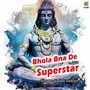 Bhola Bna De Superstar