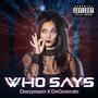 Who says (feat. Degenerate) [Explicit]