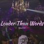 Louder Than Words (Explicit)