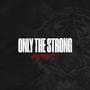 Only The Strong