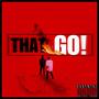 THAT GO! (feat. Amonttyy) [Explicit]