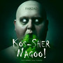 Kos-Sher Nagoo (Explicit)