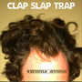 Clap Slap Trap (Explicit)