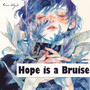 Hope is a Bruise