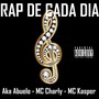 Rap De Cada Dia (feat. MC Charly, MC Kasper)