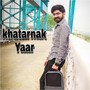 Khatarnak Yaar