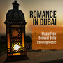 Romance in Dubai - Magic Flow Sensual Belly Dancing Music