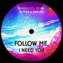 Follow me, I need you