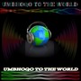 UMBHOQO TO THE WORLD