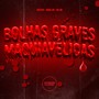 Bolhas Graves Maquiavélicas (Explicit)