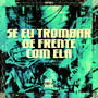 SE EU TROMBAR DE FRENTE COM ELA (Explicit)