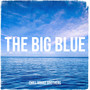 THE BIG BLUE (Explicit)