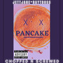 Pancake Chopped N Screwed (Explicit)