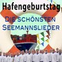 Hafengeburtstag: Die Schönsten Seemannslieder, Shanties Und Stimmungshits