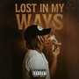 Lost In My Ways (Explicit)
