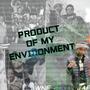 Product Of My Environment (Explicit)