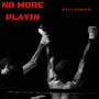 No More Playin (Explicit)