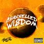 Channelled Wisdom (Explicit)