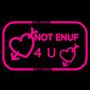 Not Enuf 4 U (Explicit)