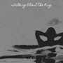 Talking About the King (Explicit)