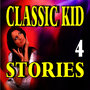 Classic Kid Stories, Vol. 4