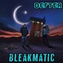 Bleakmatic (Explicit)