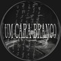 Um cara branco (Explicit)