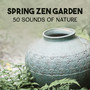 Spring Zen Garden: 50 Sounds of Nature - Relaxing Ambience for Mindfulness Meditation and Yoga, Healing Music for Full Relaxation