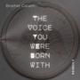 The Voice You Were Born With