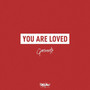 You Are Loved