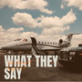 What They Say (Explicit)