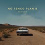 No Tengo Plan B (Explicit)