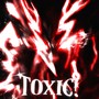 TOXIC! (Explicit)