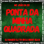 Ponta da Minha Quadrada (Explicit)