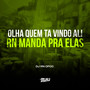 Olha Quem ta Vindo Ali x RN Manda Pra Elas (Explicit)