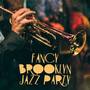 Fancy Brooklyn Jazz Party (Sophisticated Vibes, Midnight Impressions, Epic Rhythm, Blue Cocktail, Gr