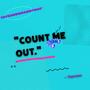 count me out. (Explicit)