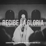 Recibe la Gloria