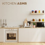 Kitchen ASMR