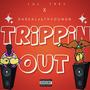 Trippin out (feat. Lul trey) [Explicit]