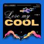 Lose my cool (Explicit)