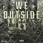 We Outside (Explicit)