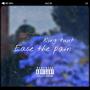 Ease The Pain (Explicit)